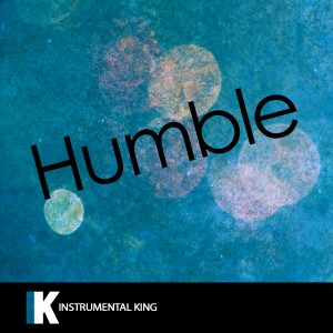 收聽Instrumental King的Humble (In the Style of Kendrick Lamar) [Karaoke Version] (In the Style of Kendrick Lamar|Karaoke Version)歌詞歌曲