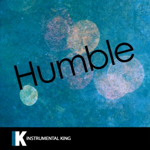 Instrumental King的專輯Humble (In the Style of Kendrick Lamar) [Karaoke Version]