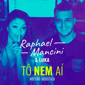 收听Raphael Mancini的Tô Nem Aí (Acústica)歌词歌曲