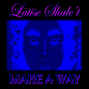 Dengarkan lagu Make a Way nyanyian Latise Shale't dengan lirik