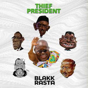 Listen to Thief President song with lyrics from Blakk Rasta