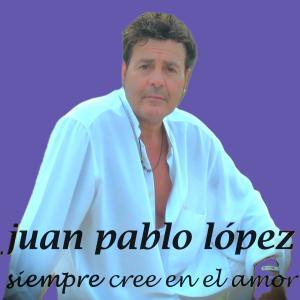 收聽Juan Pablo López的SIEMPRE CREE EN EL AMOR (Especial Versión ( BALADA )) (Explicit)歌詞歌曲
