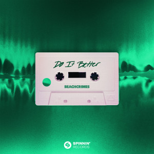 ดาวน์โหลดและฟังเพลง Do It Better พร้อมเนื้อเพลงจาก Beachcrimes