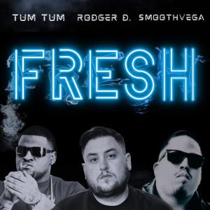 收聽Rodger D.的Fresh (feat. Tum Tum & SmoothVega) (Explicit)歌詞歌曲