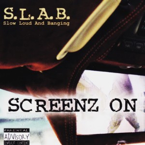 S.L.A.B.的專輯Screenz On (Explicit)