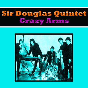Crazy Arms dari Sir Douglas Quintet
