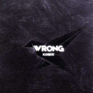 Listen to Wrong song with lyrics from Kosikk