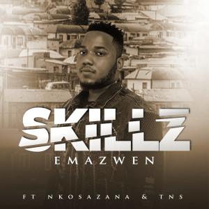 ดาวน์โหลดและฟังเพลง Emazwen (feat. Nkosazana and TNS) พร้อมเนื้อเพลงจาก Skillz