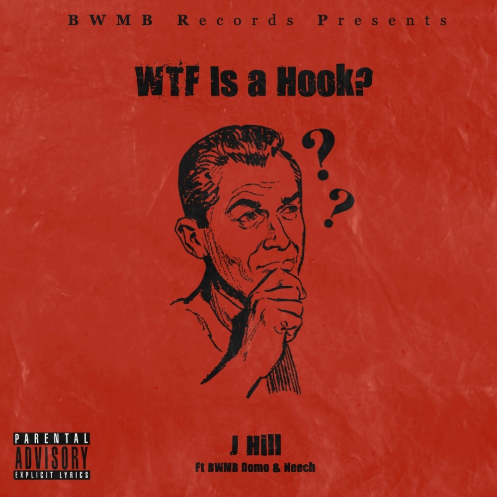 WTF Is a Hook? (feat. BWMB Domo & Neech) (Explicit)