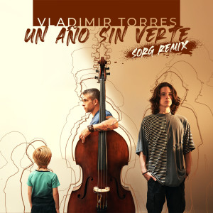 Album Un Año Sin Verte (Sorg Remix) from 