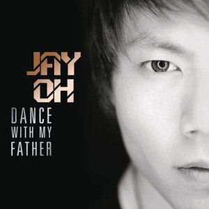 ดาวน์โหลดและฟังเพลง Dance with My Father พร้อมเนื้อเพลงจาก Jay Oh