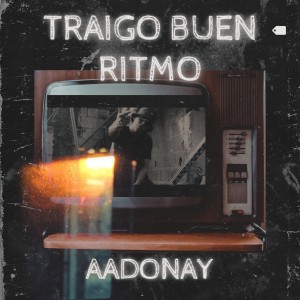 ดาวน์โหลดและฟังเพลง Traigo Buen Ritmo พร้อมเนื้อเพลงจาก AADONAY