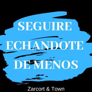 Dengarkan lagu Seguire Echandote De Menos nyanyian Zarcort dengan lirik