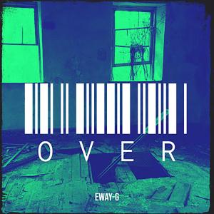 Listen to Over song with lyrics from Eway-G