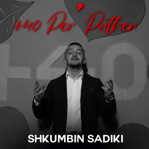 ดาวน์โหลดและฟังเพลง +40 Per'Puthen พร้อมเนื้อเพลงจาก Shkumbin Sadiki