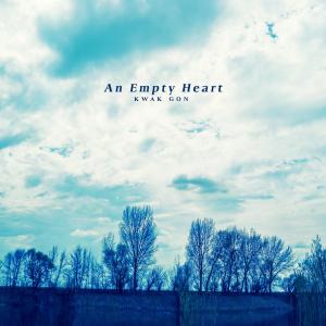 Listen to An Empty Heart song with lyrics from 곽곤 (Kwak Gon)