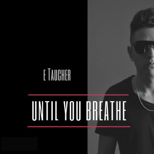 e Taucher的專輯Until You Breathe