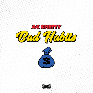 ดาวน์โหลดและฟังเพลง Bad Habits (Explicit) พร้อมเนื้อเพลงจาก AC Smitty