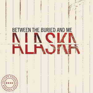 อัลบัม Alaska ศิลปิน Between The Buried And Me