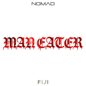 Nomad的專輯Maneater (feat. Fiji)