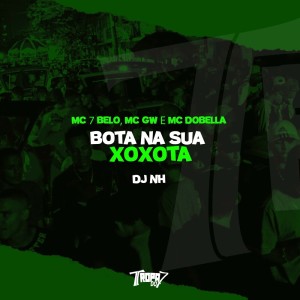 Listen to Bota na sua xoxota (Explicit) song with lyrics from MC 7 Belo
