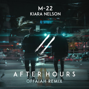 收聽M-22的After Hours (OFFAIAH Remix)歌詞歌曲