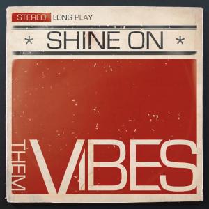 ดาวน์โหลดและฟังเพลง Shine On พร้อมเนื้อเพลงจาก Them Vibes