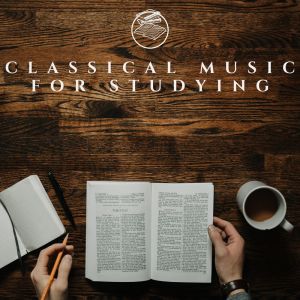 Album Classical Music for Studying from Various Artists