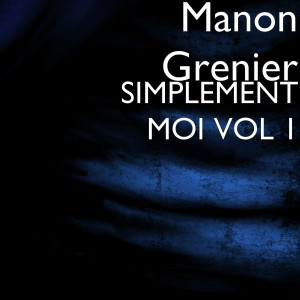 Manon Grenier的專輯Simplement moi vol 1 