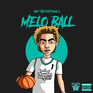 收聽Rap $tar的Melo Ball (feat. Young L) (Explicit)歌詞歌曲