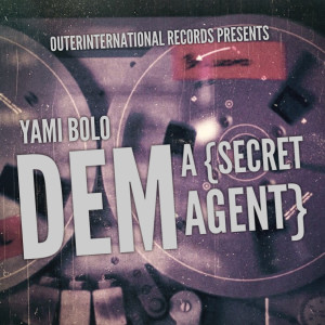 Album Dem a (Secret Agent) oleh Yami Bolo