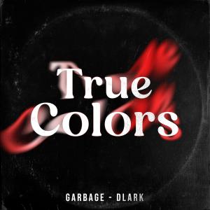 Garbage的專輯True Colors (feat. DLark) (Explicit)