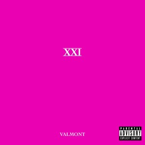 ดาวน์โหลดและฟังเพลง XXI (Explicit) พร้อมเนื้อเพลงจาก Valmont