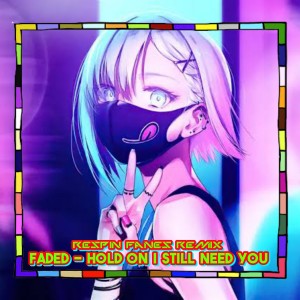 收听Alan Walker的Faded - Hold On I Still Need You (Remix)歌词歌曲