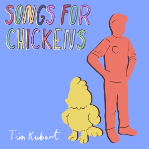 อัลบัม Songs for Chickens ศิลปิน Tim Kubart