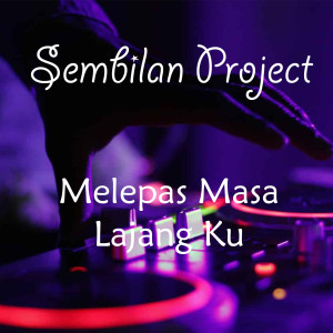 Album Melepas Masa Lajang Ku (Remix) from Sembilan Project