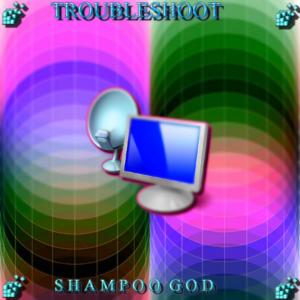 SHAMPOOGOD的專輯TROUBLESHOOT