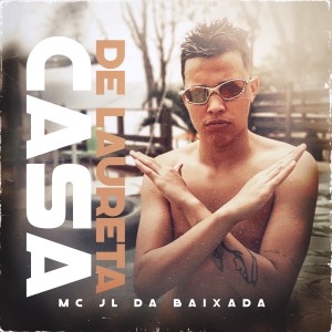 收听MC JL da Baixada的Casa de Laureta歌词歌曲