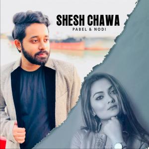 Listen to Shesh Chawa song with lyrics from Pabel