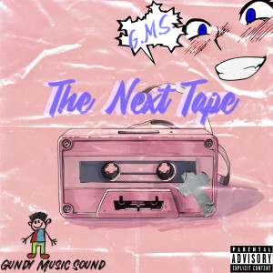 G.U.N.D.Y.的专辑The Next Tape (Explicit)
