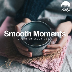Album Smooth Moments: Urban Chillout Music from Urban Orange