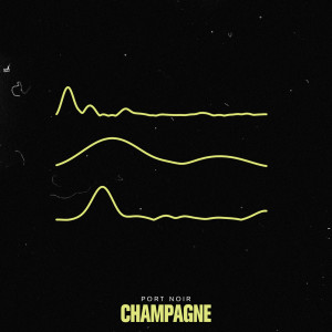 收聽Port Noir的Champagne歌詞歌曲