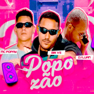 ดาวน์โหลดและฟังเพลง Popozão พร้อมเนื้อเพลงจาก Bik Vs