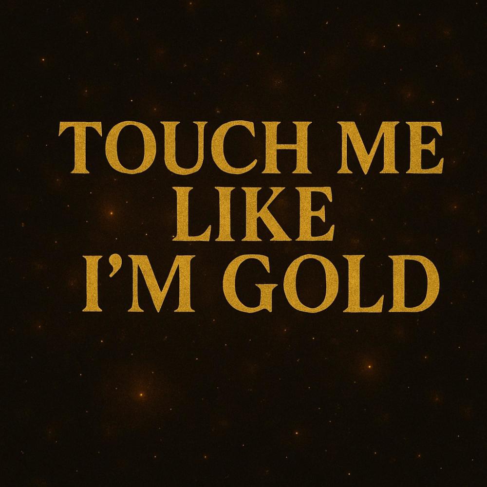 touch me like i'm gold (feat. the vibes)