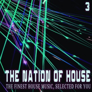 Album The Nation of House, 3 - the Finest House Music, Selected for You oleh Various