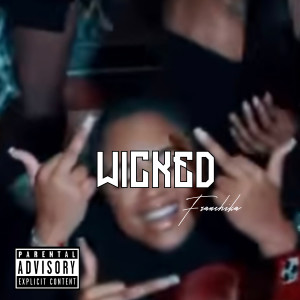 Listen to Wicked (Explicit) song with lyrics from Franchika