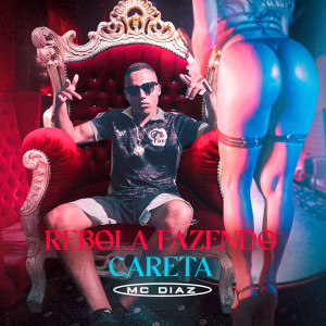 收聽MC Diaz的Rebola Fazendo Careta (Explicit)歌詞歌曲