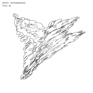 ดาวน์โหลดและฟังเพลง fly พร้อมเนื้อเพลงจาก WHYSINGDANCE