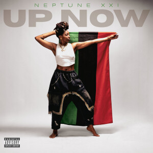 Listen to UP NOW (Explicit) song with lyrics from Neptune XXI