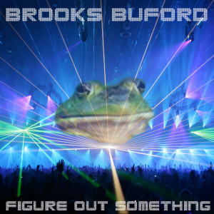 อัลบัม Figure out Somethin' (Explicit) ศิลปิน Brooks Buford